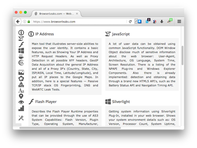 Тестування витоків браузера

Чи ваш браузер розкриває персональну інформацію? Перейдіть на веб-сайт BrowserLeaks.com і візьміть гангстер на всі дані, які віддаляє ваш браузер. Цей інструментарій ніколи не буде повністю вичерпним, але якщо ви хочете переконатися, що ваша конфіденційність та заходи безпеки дійсно працюють, цей сайт є безцінним активом.